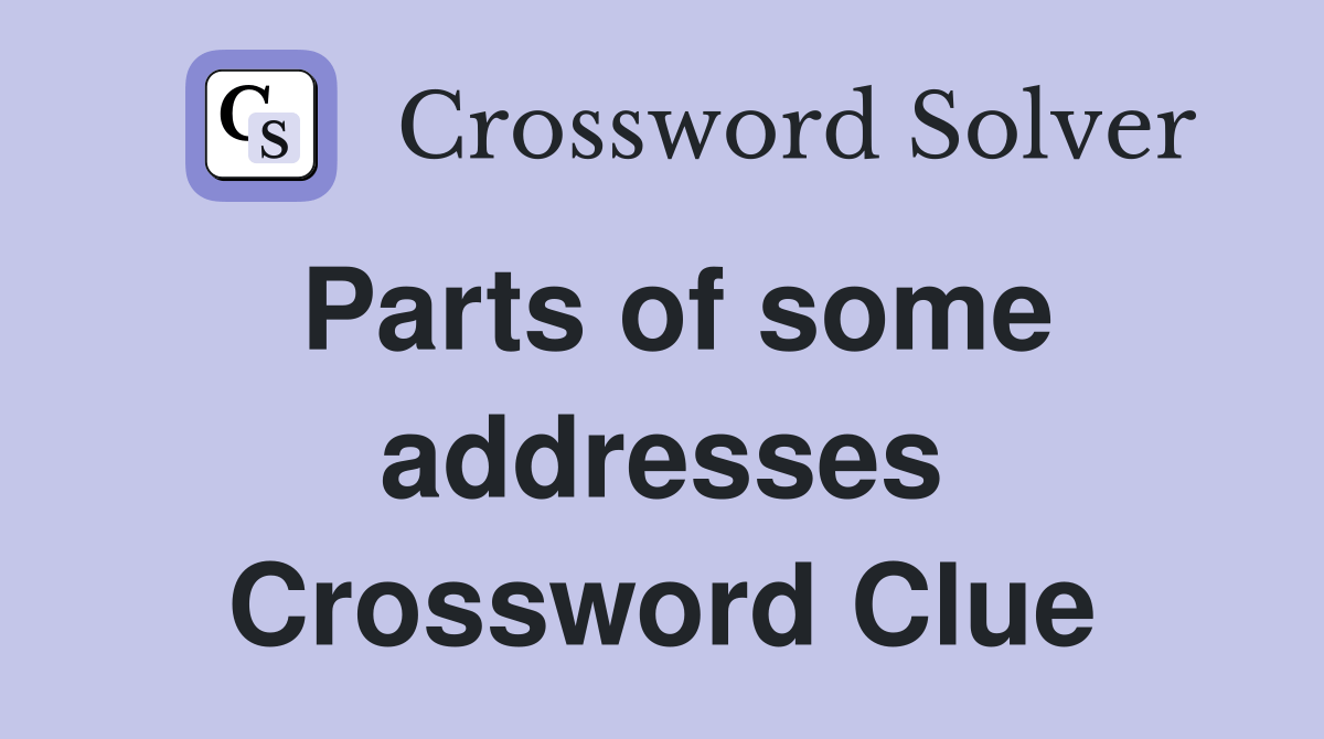 Parts of some addresses Crossword Clue Answers Crossword Solver
